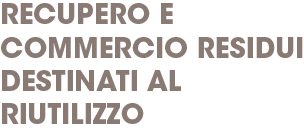 Recupero e commercio residui destinati al riutilizzo